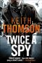 [Spy 02] • Twice a Spy · A Novel